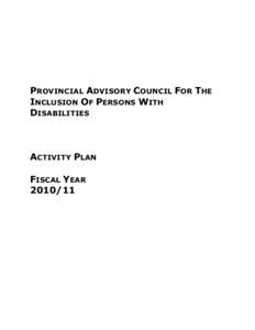 PROVINCIAL ADVISORY COUNCIL FOR THE INCLUSION OF PERSONS WITH DISABILITIES ACTIVITY PLAN FISCAL YEAR