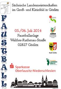 Sächsische Landesmeisterschaften im Groß- und Kleinfeld in Görlitz[removed]Juli 2014 Faustballanlage Walther-Rathenau-Straße