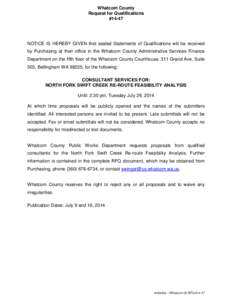 Whatcom County Request for Qualifications #14-47 NOTICE IS HEREBY GIVEN that sealed Statements of Qualifications will be received by Purchasing at their office in the Whatcom County Administrative Services Finance