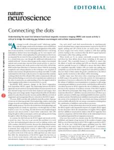 e d i to r i a l  Connecting the dots Understanding the exact link between functional magnetic resonance imaging (fMRI) and neural activity is critical to bridge the widening gap between neuroimagers and cellular neurosc