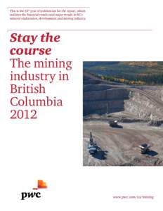 This is the 45th year of publication for the report, which outlines the financial results and major trends in BC’s mineral exploration, development and mining industry. Stay the course