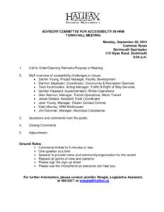 ADVISORY COMMITTEE FOR ACCESSIBILITY IN HRM TOWN HALL MEETING Monday, September 30, 2013 Common Room Dartmouth Sportsplex 110 Wyse Road, Dartmouth