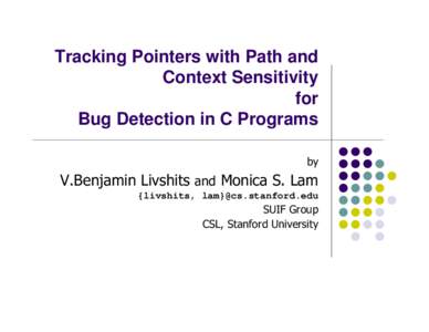 Software bugs / Static program analysis / Software testing / Pointer / C / Security bug / Shape analysis / Vulnerability / Computing / Software engineering / Computer programming