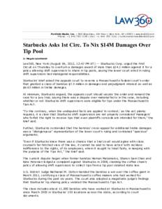 Portfolio Media. Inc. | 860 Broadway, 6th Floor | Ne w York , NY 10003 | www.law360.com Phone : +[removed] | Fax : +[removed] | custom e rse rvice @law360.com Starbucks Asks 1st Circ. To Nix $14M Damages Over T