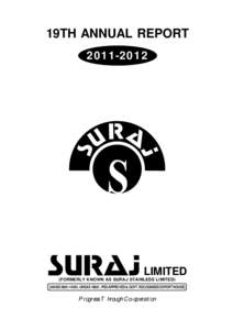 19TH ANNUAL REPORT[removed]LIMITED (FORMERLY KNOWN AS SURAJ STAINLESS LIMITED) [AN ISO[removed], OHSAS 18001, PED APPROVED & GOVT. RECOGNISED EXPORT HOUSE]