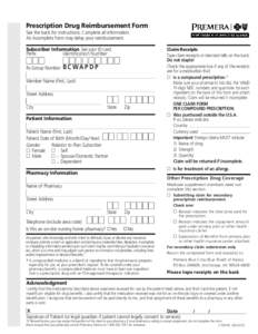 Prescription Drug Reimbursement Form See the back for instructions. Complete all information. An incomplete form may delay your reimbursement. Subscriber Information See your ID card. Prefix Identification Number
