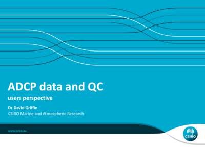 ADCP data and QC users perspective Dr David Griffin CSIRO Marine and Atmospheric Research  2 | David Griffin