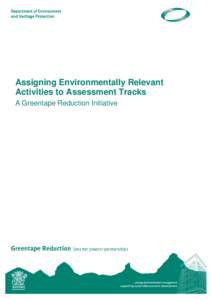 Assigning Environmentally Relevant Activities to Assessment Tracks A Greentape Reduction Initiative Prepared by: Environmental Reform Initiatives, Department of Environment and Heritage Protection © The State of Queens