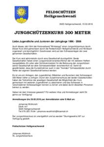 FELDSCHÜTZEN Heiligenschwendi 3625 Heiligenschwendi, JUNGSCHÜTZENKURS 300 METER Liebe Jugendliche und Junioren der Jahrgänge