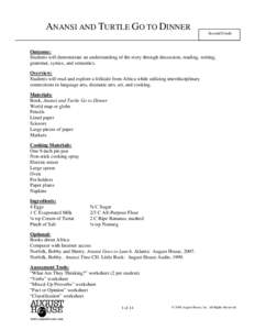 ANANSI AND TURTLE GO TO DINNER  Second Grade Outcome: Students will demonstrate an understanding of the story through discussion, reading, writing,