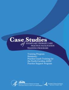 Case Studies of Exemplary Primary Practice Facilitation Programs: Training Program Summary of Practice Coach Training for the North Carolina AHEC Practice Support Program