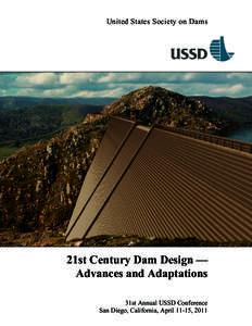United States Society on Dams  21st Century Dam Design — Advances and Adaptations 31st Annual USSD Conference San Diego, California, April 11-15, 2011