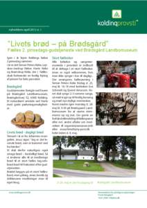 nyhedsbrev april 2012 si. 1  ”Livets brød – på Brødsgård” Fælles 2. pinsedags-gudstjeneste ved Brødsgård Landbomuseum Igen i år fejrer Koldings kirker