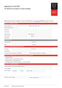 Application for OS-HELP For Swinburne students to study overseas Please read information for eligibility to receive an OS-HELP loan on this web page BEFORE you apply for this loan. SECTION A: PERSONAL DETAILS Swinburne s