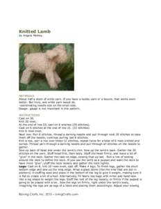 Knitted Lamb by Angela Mobley MATERIALS About half a skein of white yarn. If you have a nubby yarn or a boucle, that works even better. But truly, any white yarn would do.