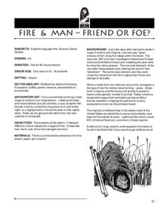 fire & man – friend or foe? SUBJECTS: English/Language Arts, Science, Social Studies GRADES: 4-8 DURATION: One[removed]minute session GROUP SIZE: One class of[removed]students