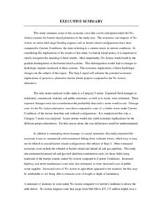 EXECUTIVE SUMMARY This study estimates some of the economic costs that can be anticipated under the NoAction scenario for barrier island protection in the study area. The economic cost impacts of NoAction on storm tidal 