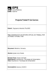 Projecte/Treball Fi de Carrera  Estudi: Enginyeria Industrial. Pla 2002 Títol: GENERACIÓ D’UN ENTORN VIRTUAL DE TREBALL PER UN ROBOT STÄUBLI TX60