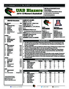 Game 8 | at Arizona | Tucson, Ariz. | Dec. 14, 2014 | 12:00 p.m. MST/1 p.m. CST  UAB Blazers[removed]Women’s Basketball  UAB Women’s Basketball Contact: