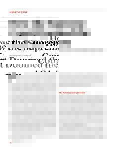H e a lt h C a r e  How the Supreme Court Doomed the ACA to Failure The Roberts “tax” ruling undermines the new health care law.
