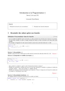 Introduction à la Programmation 1 Séance 3 de cours/TD Université Paris-Diderot Objectifs: – Manipuler des boucles avec accumulateurs