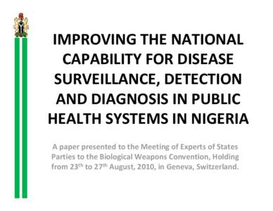 IMPROVING THE NATIONAL  CAPABILITY FOR DISEASE  SURVEILLANCE, DETECTION  AND DIAGNOSIS IN PUBLIC  HEALTH SYSTEMS IN NIGERIA A paper presented to the Meeting of Experts of States 