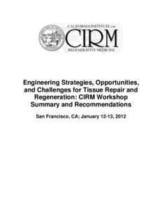 Engineering Strategies, Opportunities, and Challenges for Tissue Repair and Regeneration: CIRM Workshop Summary and Recommendations San Francisco, CA; January 12-13, 2012