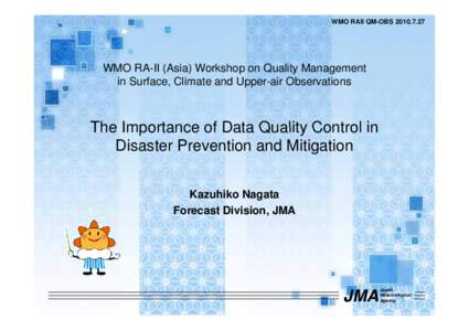 WMO RAII QM-OBS[removed]WMO RA-II (Asia) Workshop on Quality Management in Surface, Climate and Upper-air Observations  The Importance of Data Quality Control in