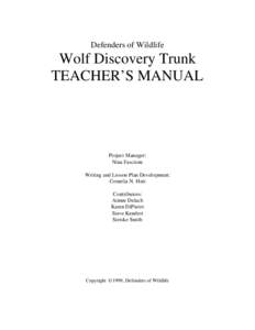 Defenders of Wildlife  Wolf Discovery Trunk TEACHER’S MANUAL  Project Manager: