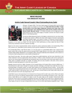 The Army Cadet League of Canada La Ligue des cadets de l’Armée du Canada NEWS RELEASE FOR IMMEDIATE RELEASE Airdrie Cadet Named Canada’s Most Outstanding Army Cadet (Ottawa)- 13 August 2014– The Army Cadet League 