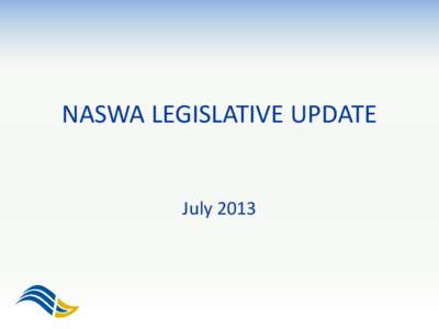 NASWA LEGISLATIVE UPDATE  July[removed]