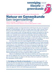 Jaarcongres Vereniging voor Filosofie en Geneeskunde  Natuur en Geneeskunde Een tegenstelling? Datum: Zaterdag 15 oktober 2011, uur Locatie: Leids Universitair Medisch Centrum, Albinusdreef 2, Leiden