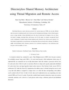 1  Directoryless Shared Memory Architecture using Thread Migration and Remote Access Keun Sup Shim∗ , Mieszko Lis∗ , Omer Khan‡ and Srinivas Devadas∗ ∗ Massachusetts