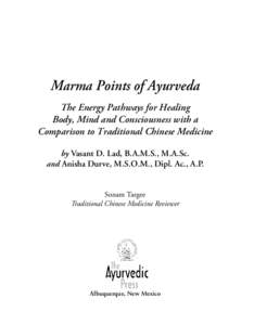 Marma Points of Ayurveda The Energy Pathways for Healing Body, Mind and Consciousness with a Comparison to Traditional Chinese Medicine by Vasant D. Lad, B.A.M.S., M.A.Sc. and Anisha Durve, M.S.O.M., Dipl. Ac., A.P.