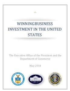 WINNING BUSINESS INVESTMENT IN THE UNITED STATES The Executive Office of the President and the Department of Commerce