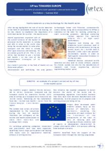 UP-tex TOWARDS EUROPE The European Newsletter of a dynamic cluster specialized in advanced textile materials 3rd Edition — SummerTe xt il e m a ter ia l s a s a k ey t ech n o lo g y for th e h ea lth sector