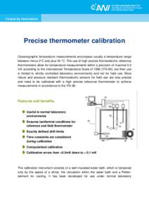 Precise thermometer calibration Oceanographic temperature measurements encompass usually a temperature range between minus 2°C and plus 30 °C. The use of high precise thermoelectric reference thermometers allow for tem