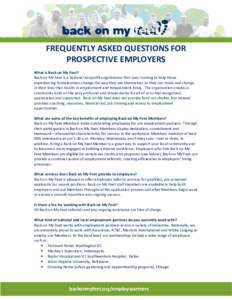 FREQUENTLY ASKED QUESTIONS FOR PROSPECTIVE EMPLOYERS What is Back on My Feet? Back on My Feet is a national nonprofit organization that uses running to help those experiencing homelessness change the way they see themsel