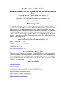 Religion, Values, and Experiences: Black and Hispanic American Attitudes on Abortion and Reproductive Issues Analysis by Robert P. Jones, Ph.D. and Daniel Cox Copyright 2012 Public Religion Research Institute, Inc. Smash