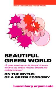 ROSA LUXEMBURG FOUNDATION  BEAUTIFUL GREEN WORLD «A green economy can be thought of as one which is low carbon, resource efficient and