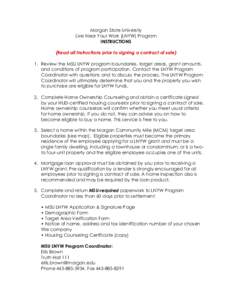 Morgan State University Live Near Your Work (LNYW) Program INSTRUCTIONS (Read all instructions prior to signing a contract of sale) 1. Review the MSU LNYW program boundaries, target areas, grant amounts, and conditions o