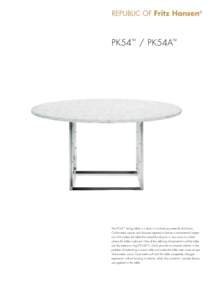 PK54™ / PK54A™  The PK54™ dining table is a study in contrasting materials and forms. Circle meets square and the pure expression leaves a monumental impression that makes the table the natural focal point in any r