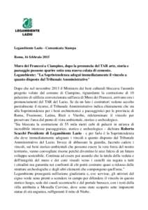 Legambiente Lazio - Comunicato Stampa Roma, 16 febbraio 2015 Muro dei Francesi a Ciampino, dopo la pronuncia del TAR arte, storia e paesaggio possono sparire sotto una nuova colata di cemento. Legambiente: 