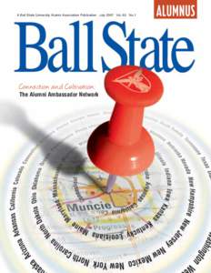 A Ball State University Alumni Association Publication July 2007 Vol. 65 No.1  Connection and Cultivation: The Alumni Ambassador Network