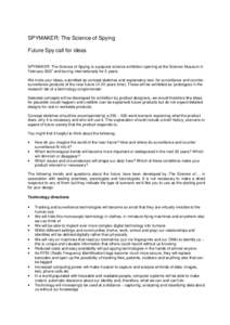 SPYMAKER: The Science of Spying Future Spy call for ideas SPYMAKER: The Science of Spying is a popular science exhibition opening at the Science Museum in February 2007 and touring internationally for 5 years. We invite 
