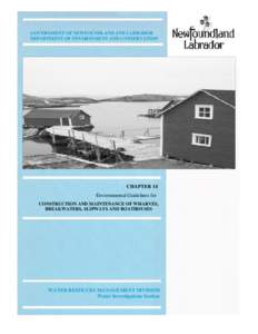 GOVERNMENT OF NEWFOUNDLAND AND LABRADOR DEPARTMENT OF ENVIRONMENT AND CONSERVATION CHAPTER 14 Environmental Guidelines for CONSTRUCTION AND MAINTENANCE OF WHARVES,