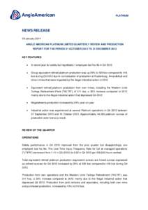 PLATINUM  NEWS RELEASE 29 January 2014 ANGLO AMERICAN PLATINUM LIMITED QUARTERLY REVIEW AND PRODUCTION REPORT FOR THE PERIOD 01 OCTOBER 2013 TO 31 DECEMBER 2013