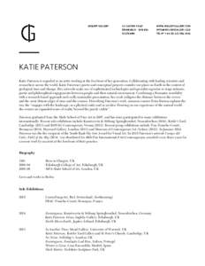 KATIE PATERSON Katie Paterson is regarded as an artist working at the forefront of her generation. Collaborating with leading scientists and researchers across the world, Katie Paterson’s poetic and conceptual projects