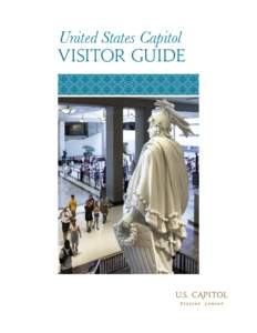United States Capitol  VISITOR GUide WELCOME TO THE U.S. CAPITOL