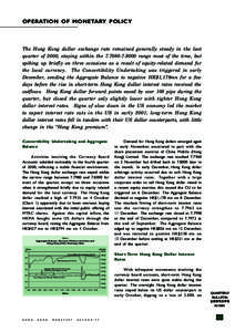 OPERATION OF MONETARY POLICY  The Hong Kong dollar exchange rate remained generally steady in the last quarter of 2000, staying within the[removed]range most of the time, but spiking up briefly on three occasions a